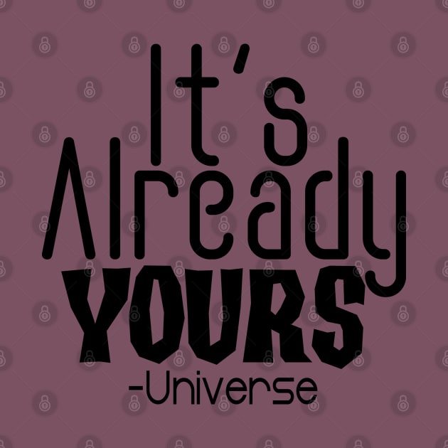 IT'S ALREADY YOURS UNIVERSE by Orgin'sClothing