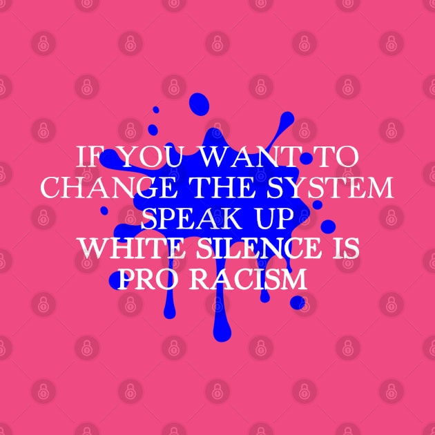 WHITE SILENCE IS PRO RACISM by batinsaja