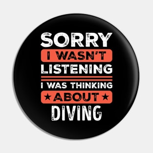 Sorry I wasn't listening Funny Diving Pin