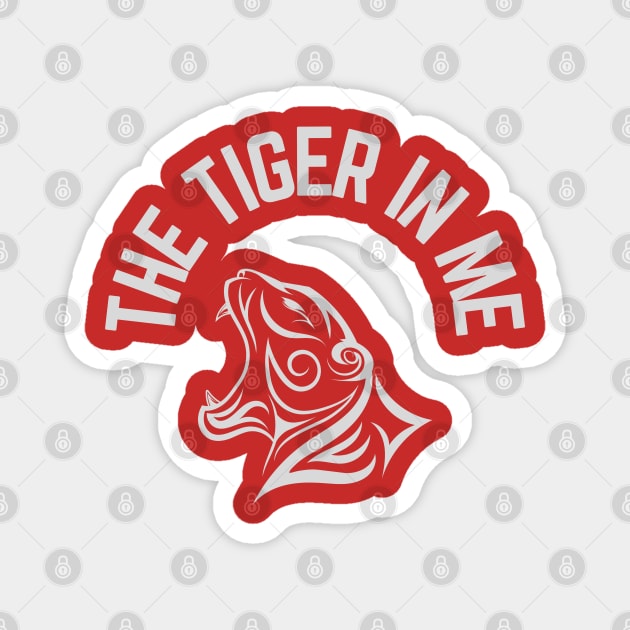 THE TIGER IN ME Magnet by since1984