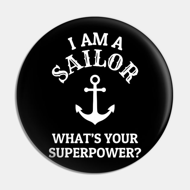 I Am A Sailor What's Your Superpower Funny Pin by Ramateeshop