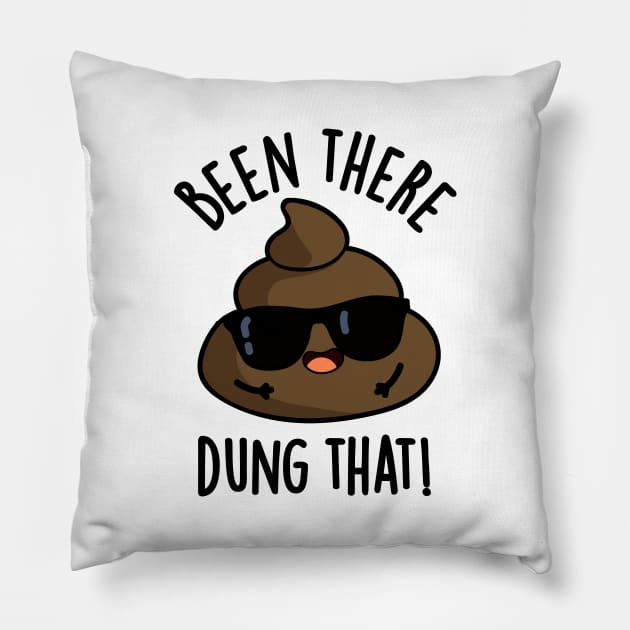 Been There Dung That Funny Poop Pun Pillow by punnybone