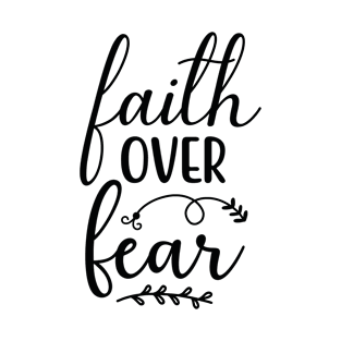 faith over fear T-Shirt