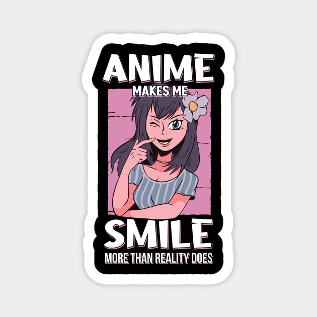 Anime Makes Me Smile More Than Reality Does Otaku Gift Anime Magnet by TheTeeBee