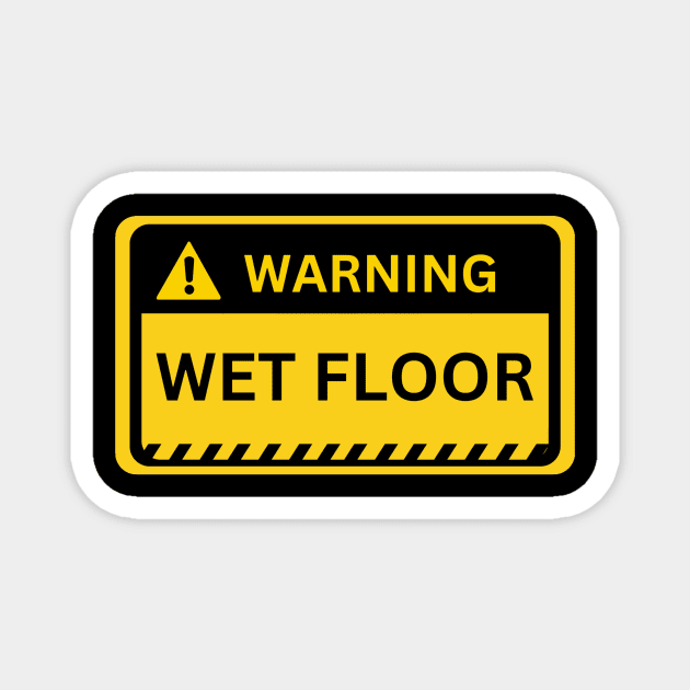 wet floor- yellow warning sign Magnet by NiksDesign