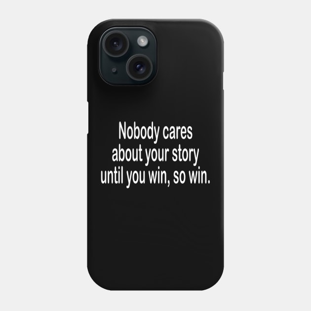 Nobody cares motivational t-shirt idea gift Phone Case by MotivationTshirt