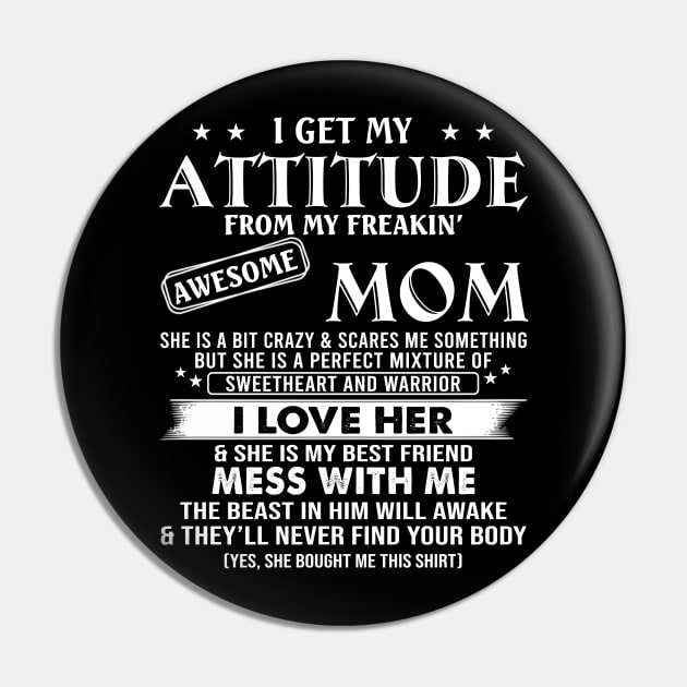 I Get My Attitude From My Freaking Awesome Mom Funny Mother's Day Shirt Pin by WoowyStore