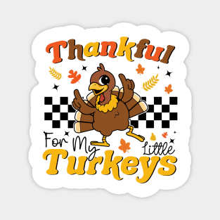 Thankful For My Little Turkeys Funny Teacher Turkey Day Magnet