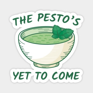 The Pesto’s Yet To Come Magnet