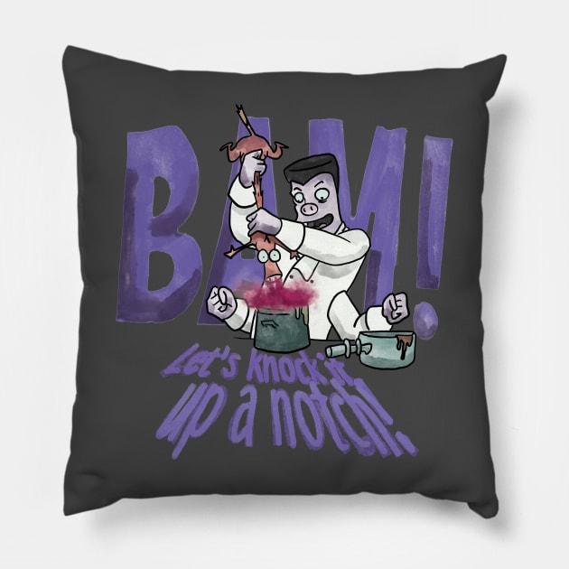 Bam! Let's Knock It Up a Notch! Pillow by dryanmowry