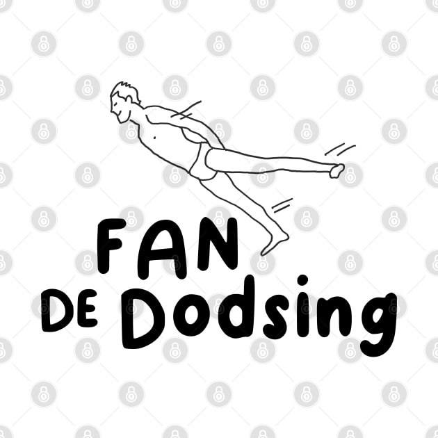 Dodsing fan sport humor by Mr Youpla