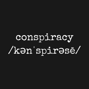 Conspiracy (white text) T-Shirt