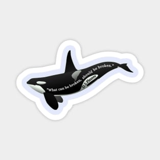 Orca with  Dmitry Pisarev quote: What can be broken should be broken Magnet