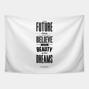 The future belongs to those who believe in the beauty of their dreams Tapestry