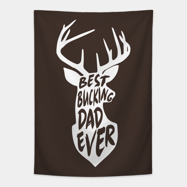 Best Bucking Dad Ever Hunting Deer Buck Gift Tapestry by HeyListen
