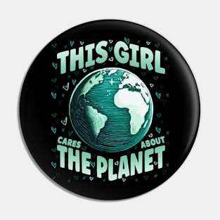 This girl Cares about Planet Save World Earth Day Pin