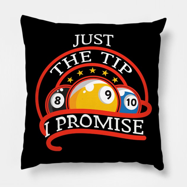 Just The Tip I Promise Billiards Pillow by Hensen V parkes