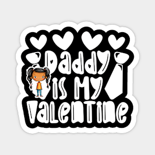 Daddy is my Valentine Daughter gift - Girl 5 Magnet