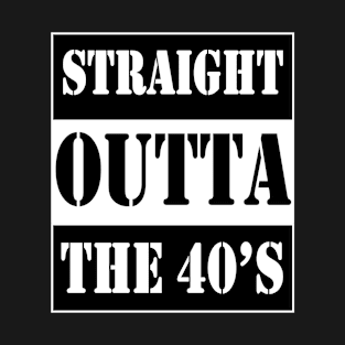 straight outta the forties T-Shirt