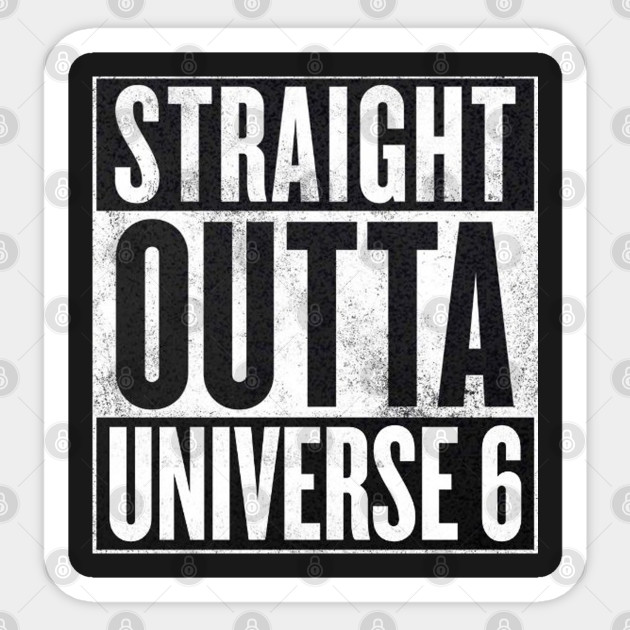 Dragon Ball Super Straight Outta Universe 6 Dragon Ball Z