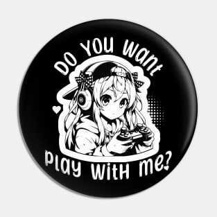 Anime gamer girl - Do you want play with me? Pin