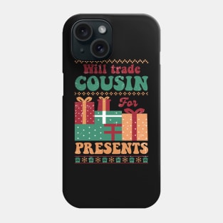 Will Trade Cousin for Presents Phone Case