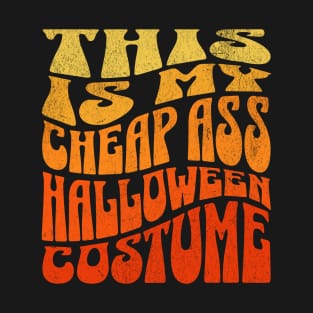 This Is My Cheap Ass Halloween Costume T-Shirt