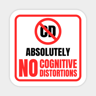 Absolutely No Cognitive Distortions Sign Magnet