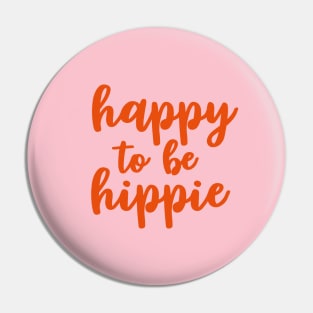 happy to be hippie Pin