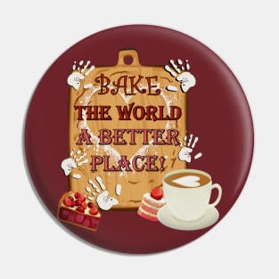 Bake The World A Better Place Inspirational Pin