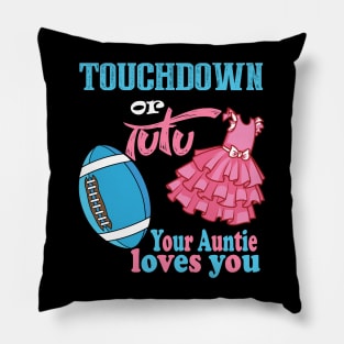 Touchdown or tutu your auntie loves you Pillow