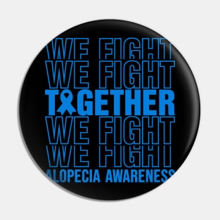 Alopecia Awareness We Fight Together Pin