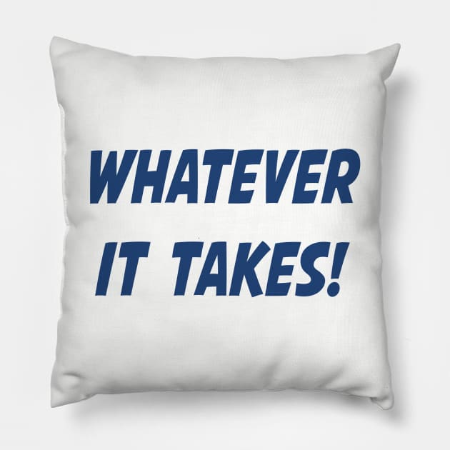 Whatever It Takes - Blue Pillow by LuckyRoxanne