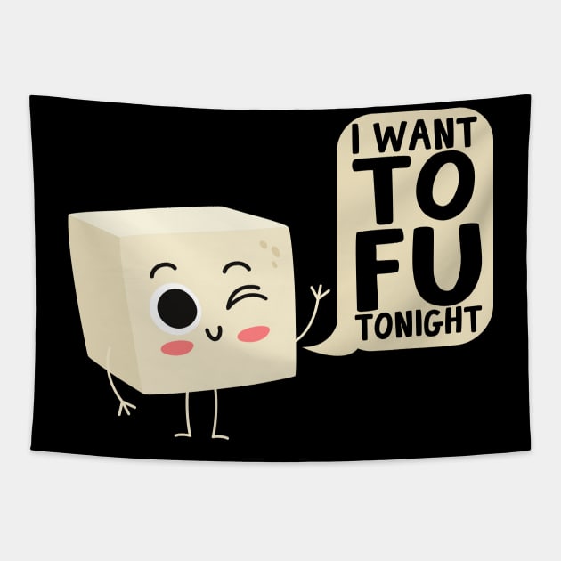 I Want Tofu Tonight Tofu Vegan Tapestry by thingsandthings