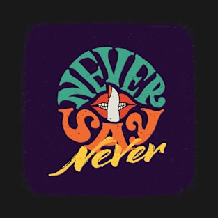 Never Say Never Text Word Design T-Shirt