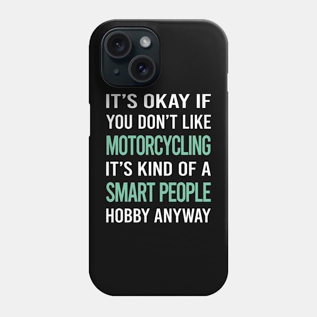 Smart People Hobby Motorcycling Motorcycle Motorbike Motorbiker Biker Phone Case by lainetexterbxe49