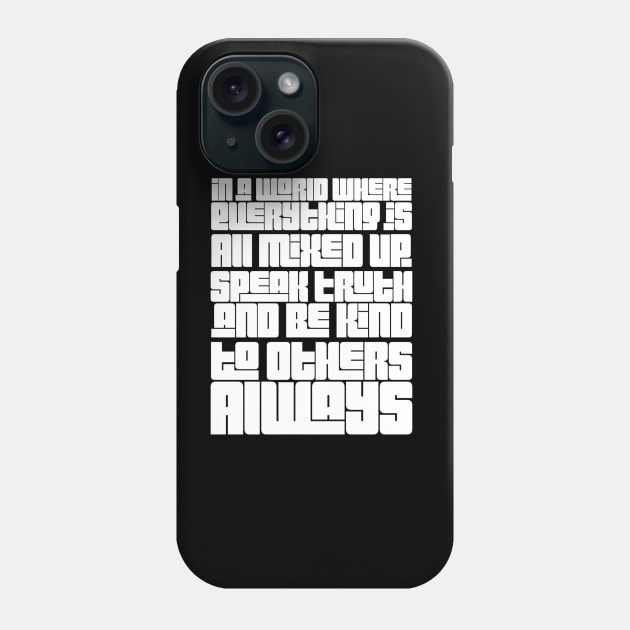 Speak Truth and Be Kind Phone Case by Treetop Designs