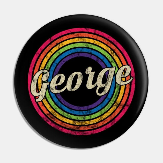 George - Retro Rainbow Faded-Style Pin by MaydenArt