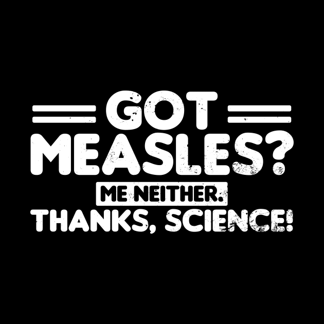 Pro Vaccine Shirt | Got Measles Me Neither Gift by Gawkclothing