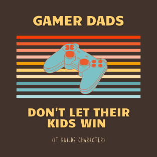 Gamer Dads Don't Let Their Kids Win (Bold Version) | Geeky Father's Day Design T-Shirt