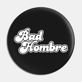 Bad Hombre Pin