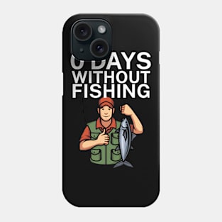 0 days without fishing Phone Case