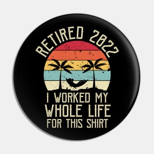 Retired 2022 Funny Retirement Humor Gift Pin
