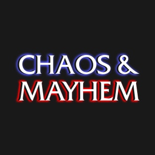 Chaos & Mayhem T-Shirt