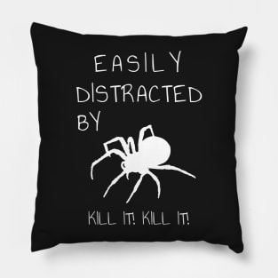 Easily Distracted by Spiders Pillow