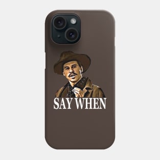 SAY WHEN - DOC Phone Case