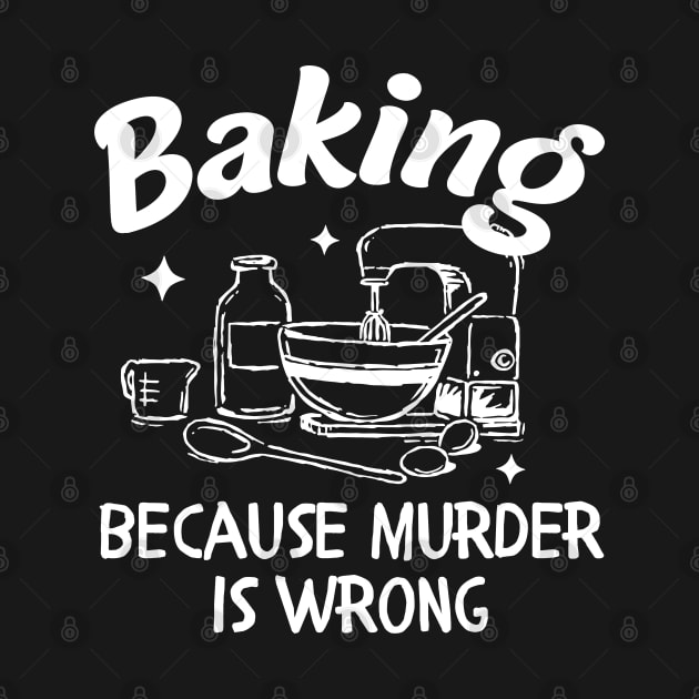 Baking Because Murder Is Wrong by zofry's life