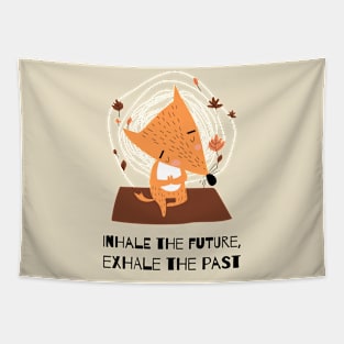 Inhale the future, Exhale the past yoga meditation shirt deisgn Tapestry