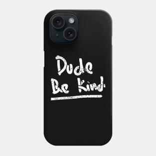 vintage dude be kind hand writing Phone Case