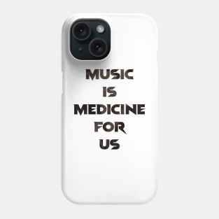 Music is medicine for the soul and heart Phone Case